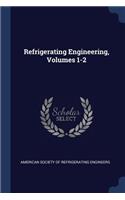Refrigerating Engineering, Volumes 1-2