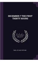 December 7 the First Thirty Hours