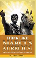 Think Like Marcus Aurelius