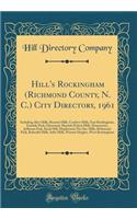 Hill's Rockingham (Richmond County, N. C.) City Directory, 1961: Including Aleo Mills, Beaunit Mills, Cordova Mills, East Rockingham, Eastside Park, Glenwood, Hannah Pickett Mills, Honeytown, Jefferson Park, Knob Hill, Maplewood, Pee Dee Mills, Ric