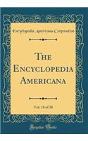 The Encyclopedia Americana, Vol. 18 of 30 (Classic Reprint)
