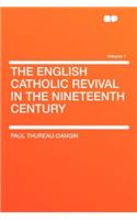 The English Catholic Revival in the Nineteenth Century Volume 1