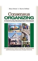 Consensus Organizing:  A Community Development Workbook