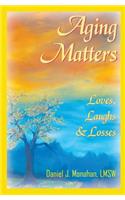 Aging Matters: Loves, Laughs & Losses