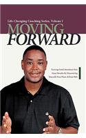 Moving Forward: Turning Good Intentions into Great Results by Discovering Yourself, Your Place, and Your Path(English)