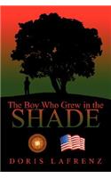 Boy Who Grew in the Shade