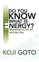 Do You Know What Is Energy?