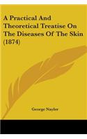 A Practical And Theoretical Treatise On The Diseases Of The Skin (1874)