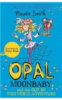 Opal Moonbaby and the Out of this World Adventure: Book 2