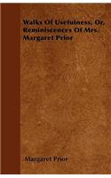 Walks Of Usefulness, Or, Reminiscences Of Mrs. Margaret Prior