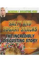 Salty and Sugary Snacks: (Incredibly Disgusting Food)