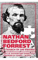 Nathan Bedford Forrest: In Search of the Enigma