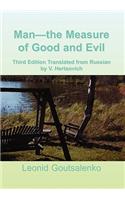 Man-the Measure of Good and Evil