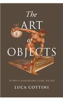 Art of Objects: The Birth of Italian Industrial Culture, 1878-1928