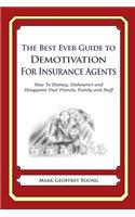 The Best Ever Guide to Demotivation for Insurance Agents: How To Dismay, Dishearten and Disappoint Your Friends, Family and Staff(English)