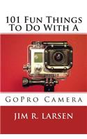 101 Fun Things To Do With A GoPro Camera