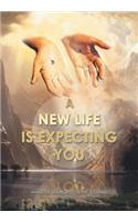 New Life Is Expecting You