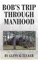 Bob's Trip Through Manhood