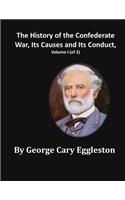 The History of the Confederate War, Its Causes and Its Conduct, Volume I (of 2)