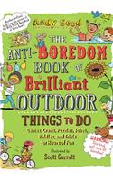 The Anti-Boredom Book of Brilliant Outdoor Things to Do