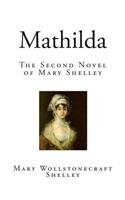 Mathilda: The Second Novel of Mary Shelley