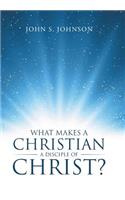 What Makes a Christian a Disciple of Christ?