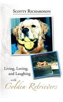 Living, Loving, and Laughing with Golden Retrievers