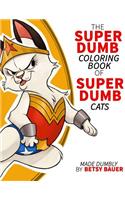 Super Dumb Super Cats: A coloring book full of dumb puns about cat super heroes