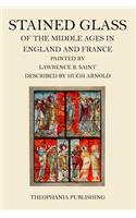 Stained Glass of the Middle Ages in England and France