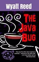 Java Bug: They say the other side of genius is madness ...welcome to the other side. A Hi-Tech thriller with an Old School twist.