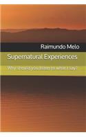 Supernatural Experiences: Why Should You Listen to What I Say?(Supernatural Experiences)