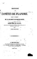 Histoire des comtes de Flandre, jusqu'à l'avénement de la maison de Bourgogne - Tome I