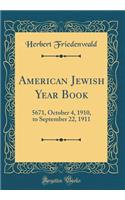 American Jewish Year Book: 5671, October 4, 1910, to September 22, 1911 (Classic Reprint)