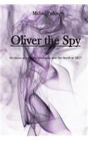 Oliver the Spy: His tours around the Midlands and the North in 1817