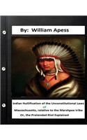 Indian nullification of the unconstitutional laws of Massachusetts, relative tothe Marshpee tribe