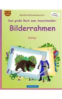 BROCKHAUSEN Bastelbuch Bd. 1 - Das große Buch zum Ausschneiden: Bilderrahmen: Ritter(1 Ritter)