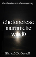 Loneliest Man In The World