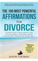 Affirmation the 100 Most Powerful Affirmations for Divorce 2 Amazing Affirmative Bonus Books Included for Forgiveness & Happiness: Condition Your Mind for Acceptance, Moving on & Change Your Life