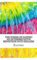The Poems of Sappho An Interpretative Rendition into English: Includes MLA Style Citations for Scholarly Secondary Sources, Peer-Reviewed Journal Articles and Critical Essays (Squid Ink Classics)(Squid Ink Classics)