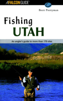 Fishing Utah: (Fishing Utah: An Angler's Guide to More Than 170 Prime Fishing Spots)
