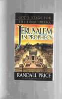Jerusalem in Prophecy: God's Stage for the Final Drama