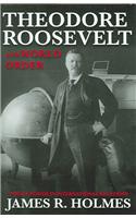 Theodore Roosevelt and World Order: Police Power in International Relations