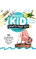 Project Kid: Crafts That Go!