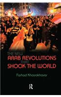New Arab Revolutions That Shook the World