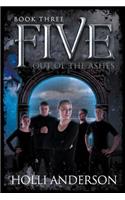 Five: Out of the Ashes