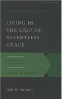 Living in the Grip of Relentless Grace