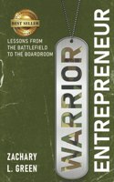 Warrior Entrepreneur: Lessons From The Battlefield To The Boardroom