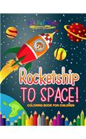 Rocketship to Space! Coloring Book For Children