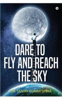 Dare to Fly and Reach the Sky