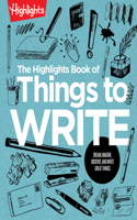 Highlights Book of Things to Write